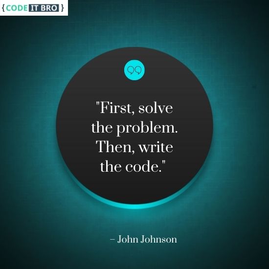 first solve problem then write code