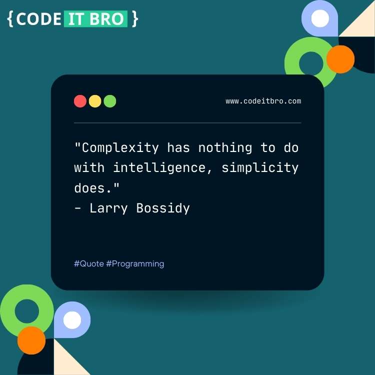 quotes about software engineering - complexity nothing to do with intelligence